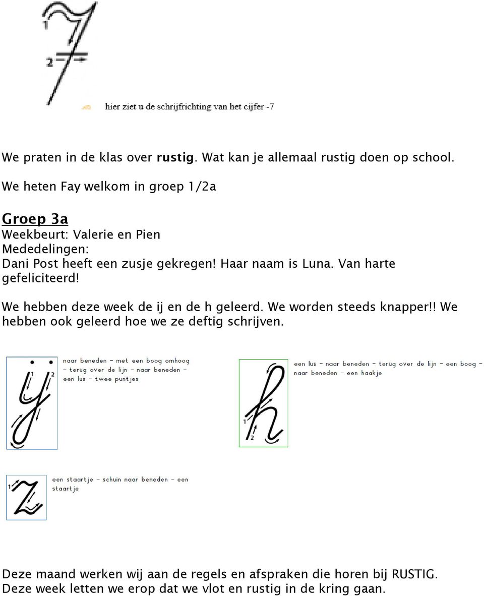 gekregen! Haar naam is Luna. Van harte gefeliciteerd! We hebben deze week de ij en de h geleerd.