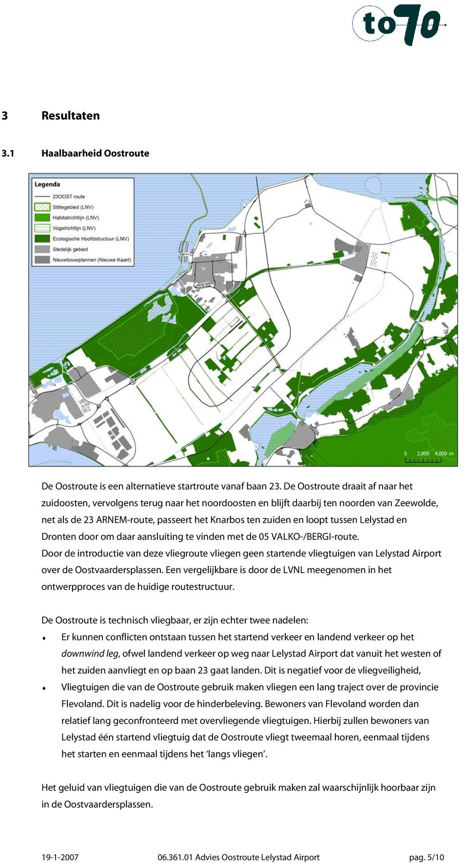 tussen Lelystad en Dronten door om daar aansluiting te vinden met de 05 VALKO-/BERGI-route.