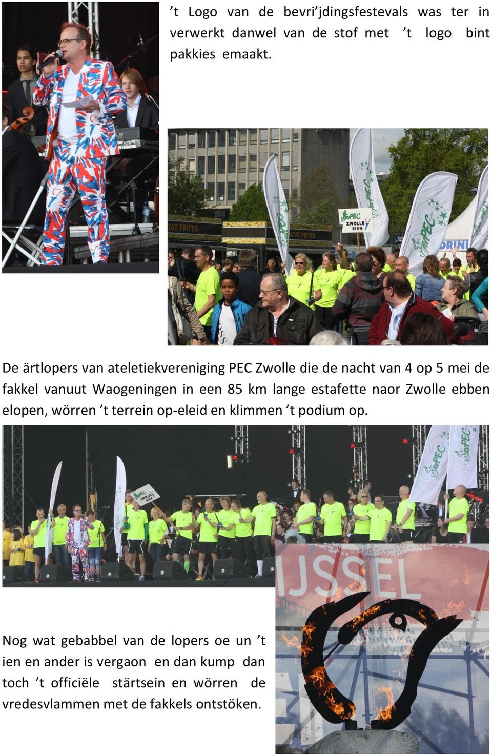 lange estafette naor Zwolle ebben elopen, wörren t terrein op-eleid en klimmen t podium op.