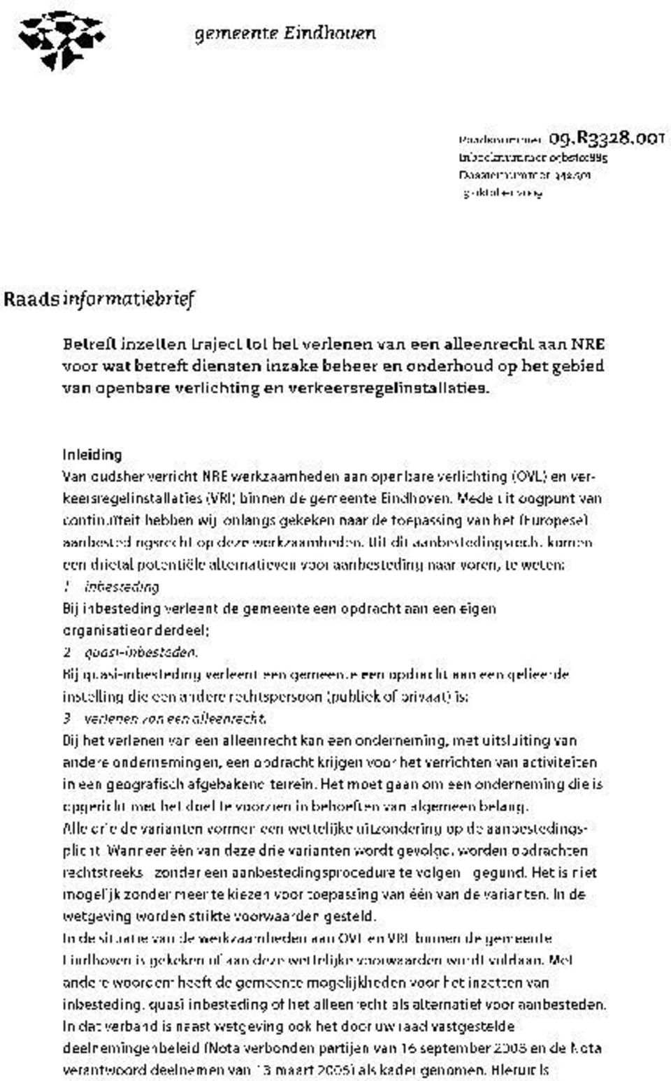 verlichting en verkeersregelinstallaties. Inleiding Van oudsher verricht NRE werkzaamheden aan openbare verlichting (OVL) en verkeersregelinstallaties (VRI) binnen de gemeente Eindhoven.