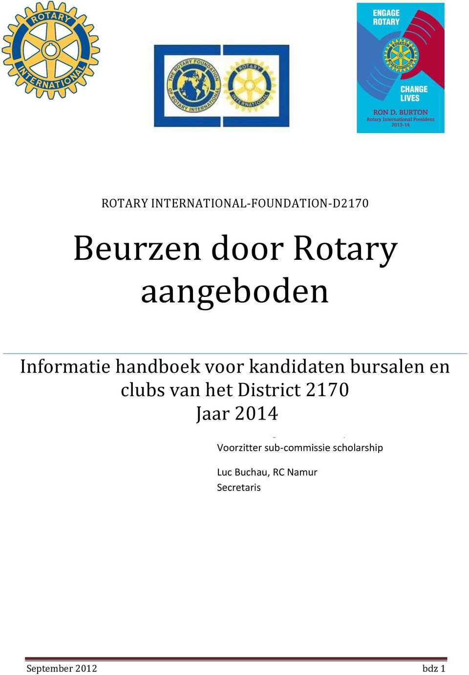 District 2170 Jaar 2014 Milo De Naeghel, RC Antwerpen Oost Voorzitter