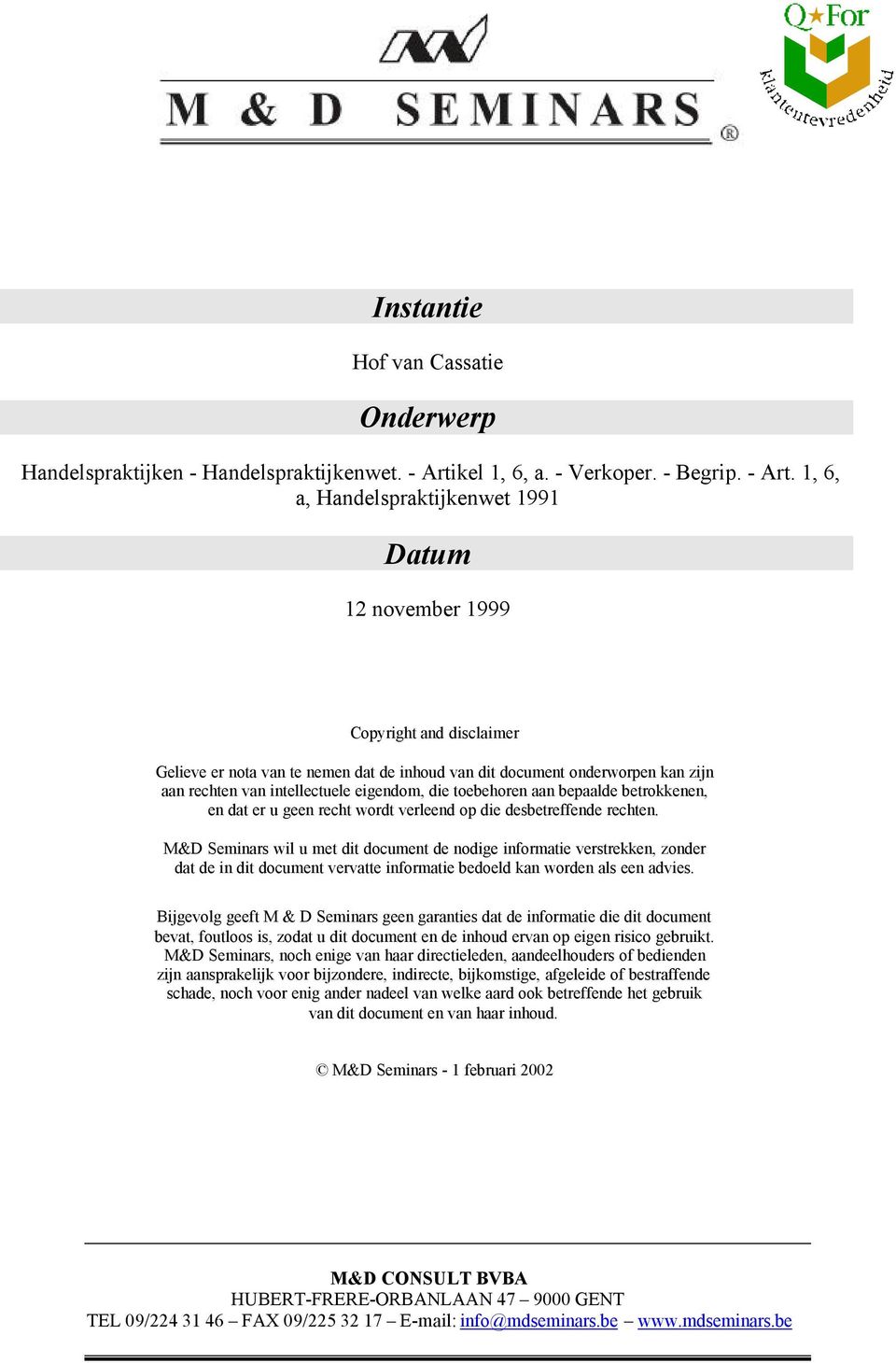 1, 6, a, Handelspraktijkenwet 1991 Datum 12 november 1999 Copyright and disclaimer Gelieve er nota van te nemen dat de inhoud van dit document onderworpen kan zijn aan rechten van intellectuele