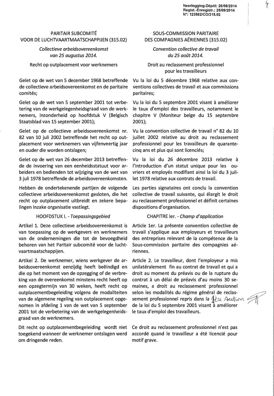 Recht op outplacement voor werknemers Droit au reclassement pour les travailleurs professionnel Gelet op de wet van 5 december 1968 betreffende Vu la loi du 5 décembre 1968 relative aux conde