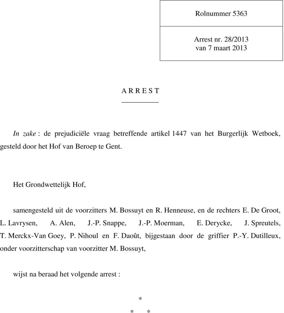 Hof van Beroep te Gent. Het Grondwettelijk Hof, samengesteld uit de voorzitters M. Bossuyt en R. Henneuse, en de rechters E. De Groot, L.