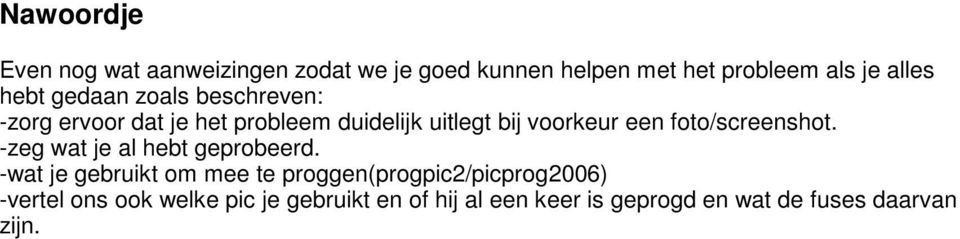 foto/screenshot. -zeg wat je al hebt geprobeerd.