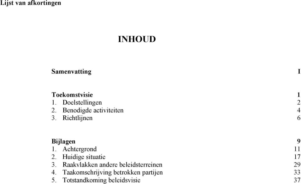 Achtergrond 11 2. Huidige situatie 17 3.