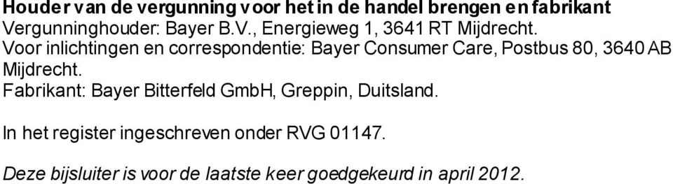 Voor inlichtingen en correspondentie: Bayer Consumer Care, Postbus 80, 3640 AB Mijdrecht.