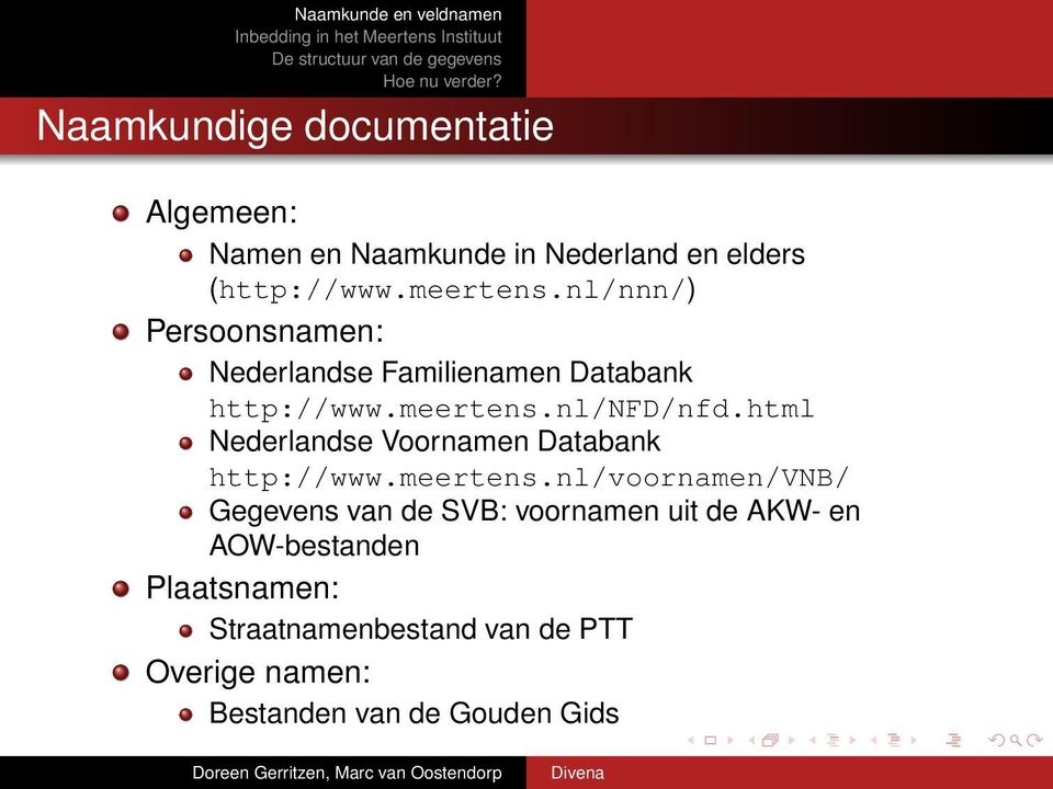 html Nederlandse Voornamen Databank http://www.meertens.