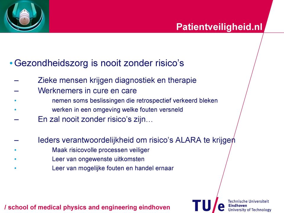 en care nemen soms beslissingen die retrospectief verkeerd bleken werken in een omgeving welke fouten