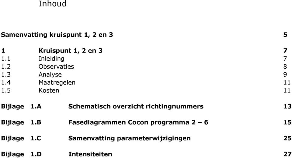 5 Kosten 11 Bijlage 1.A Schematisch overzicht richtingnummers 13 Bijlage 1.