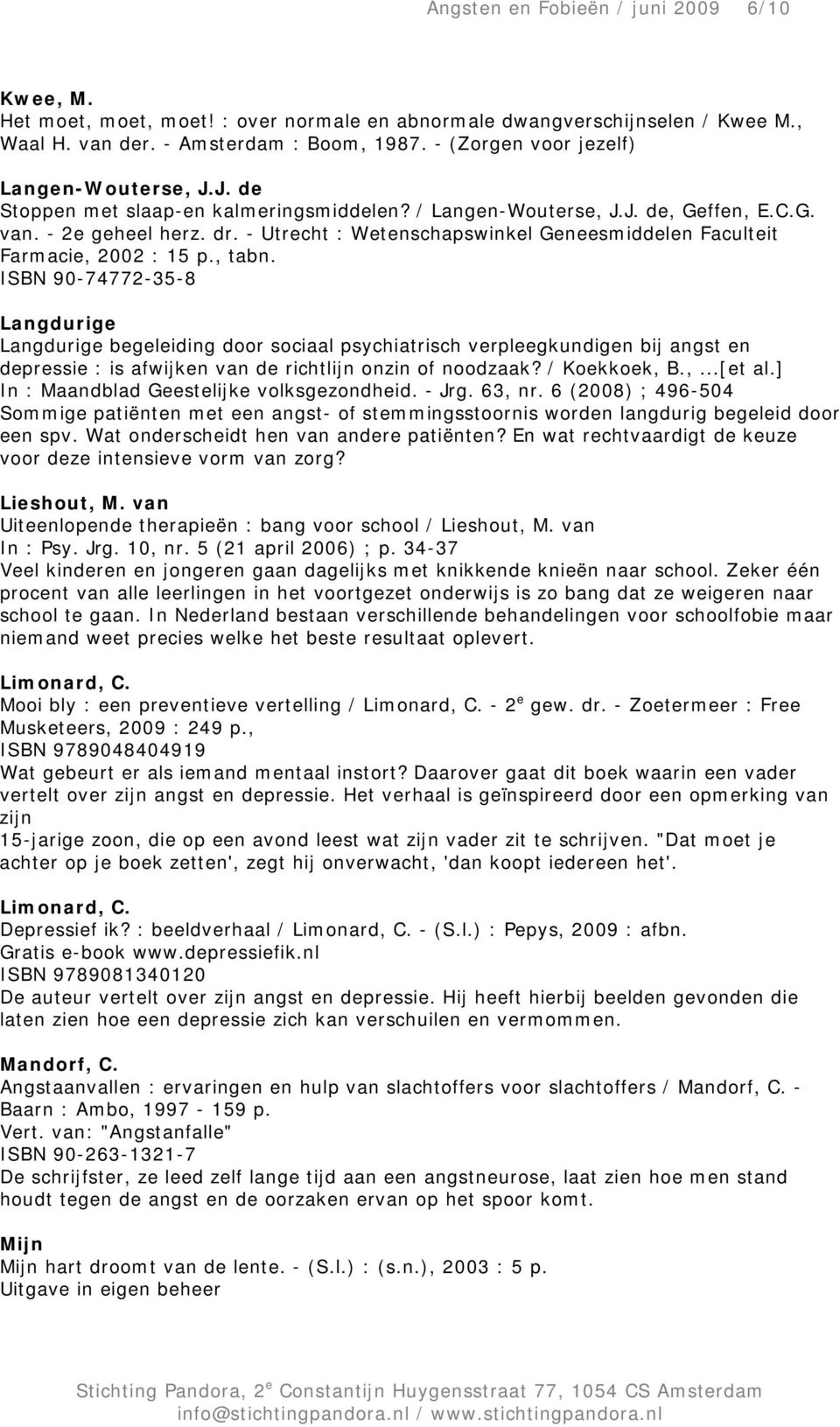- Utrecht : Wetenschapswinkel Geneesmiddelen Faculteit Farmacie, 2002 : 15 p., tabn.
