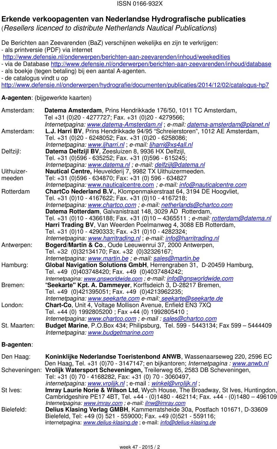 nl/onderwerpen/berichten-aan-zeevarenden/inhoud/weekedities - via de Database http://www.defensie.