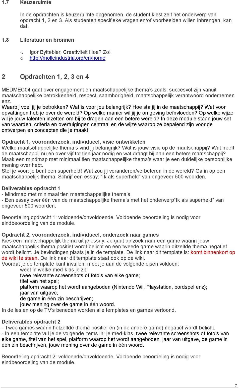 rg/en/hme 2 Opdrachten 1, 2, 3 en 4 MEDMEC04 gaat ver engagement en maatschappelijke thema s zals: succesvl zijn vanuit maatschappelijke betrkkenheid, respect, saamhrigheid, maatschappelijk verantwrd