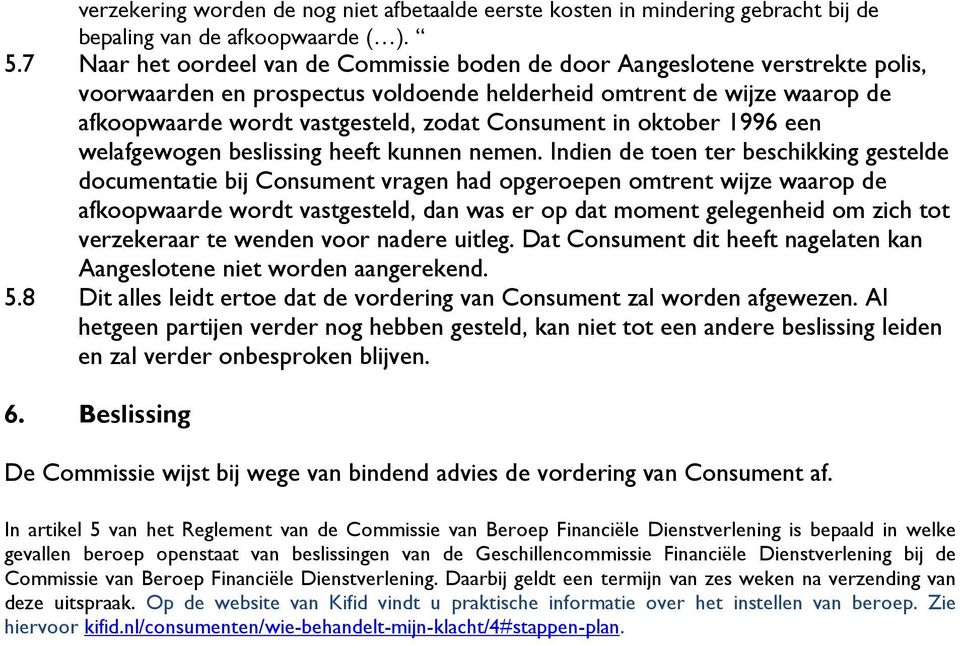 Consument in oktober 1996 een welafgewogen beslissing heeft kunnen nemen.