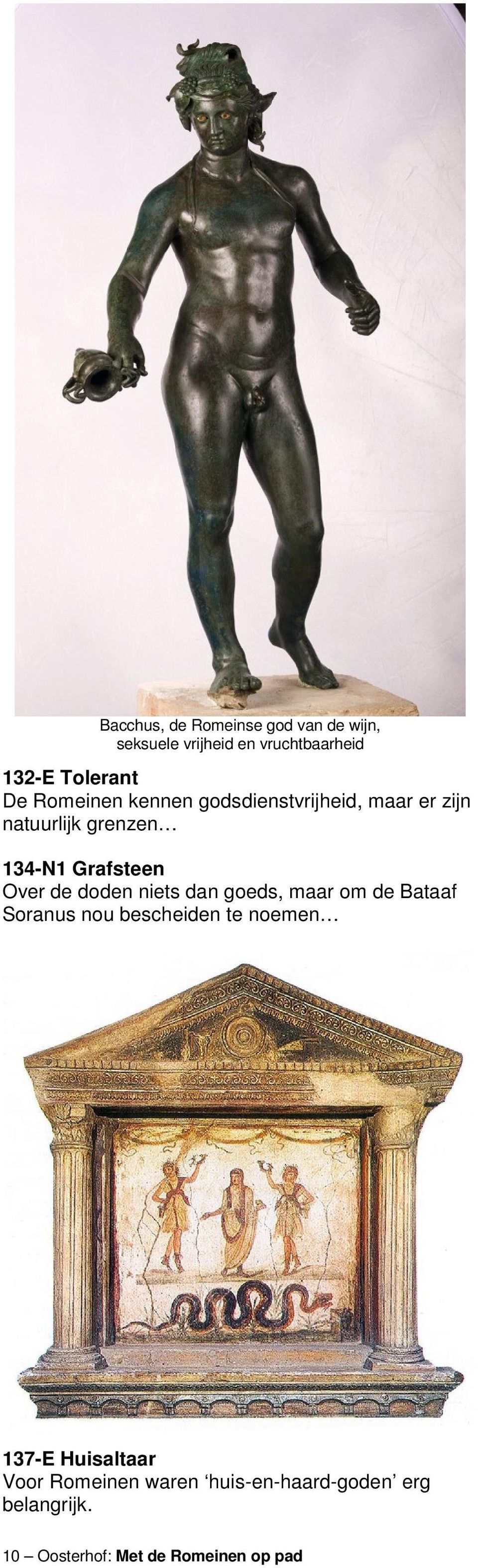 de doden niets dan goeds, maar om de Bataaf Soranus nou bescheiden te noemen 137-E