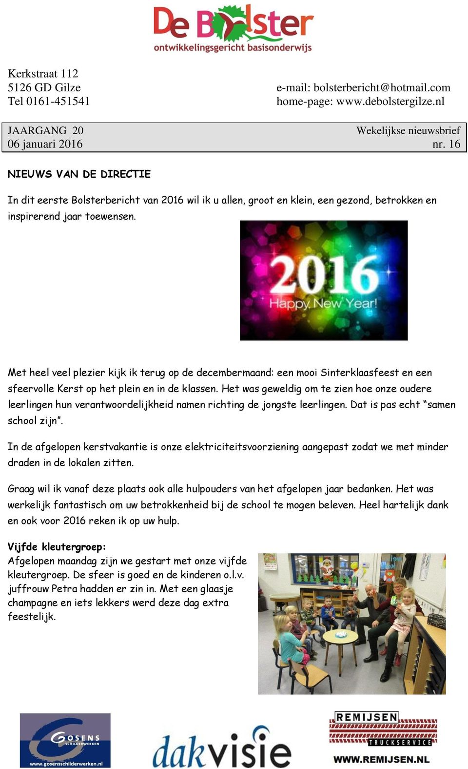 Met heel veel plezier kijk ik terug op de decembermaand: een mooi Sinterklaasfeest en een sfeervolle Kerst op het plein en in de klassen.