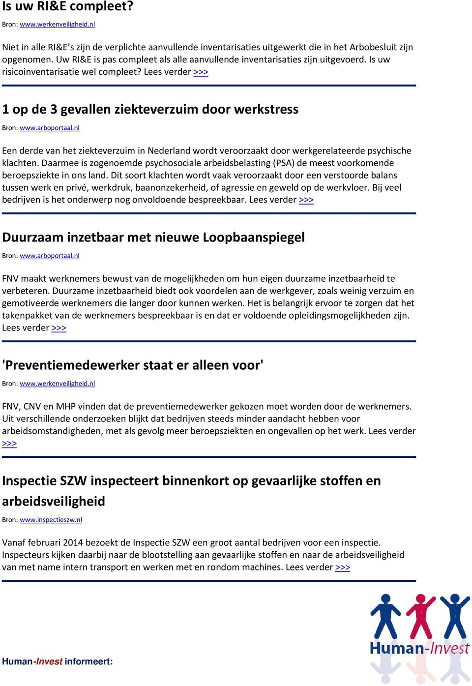 1 op de 3 gevallen ziekteverzuim door werkstress Een derde van het ziekteverzuim in Nederland wordt veroorzaakt door werkgerelateerde psychische klachten.