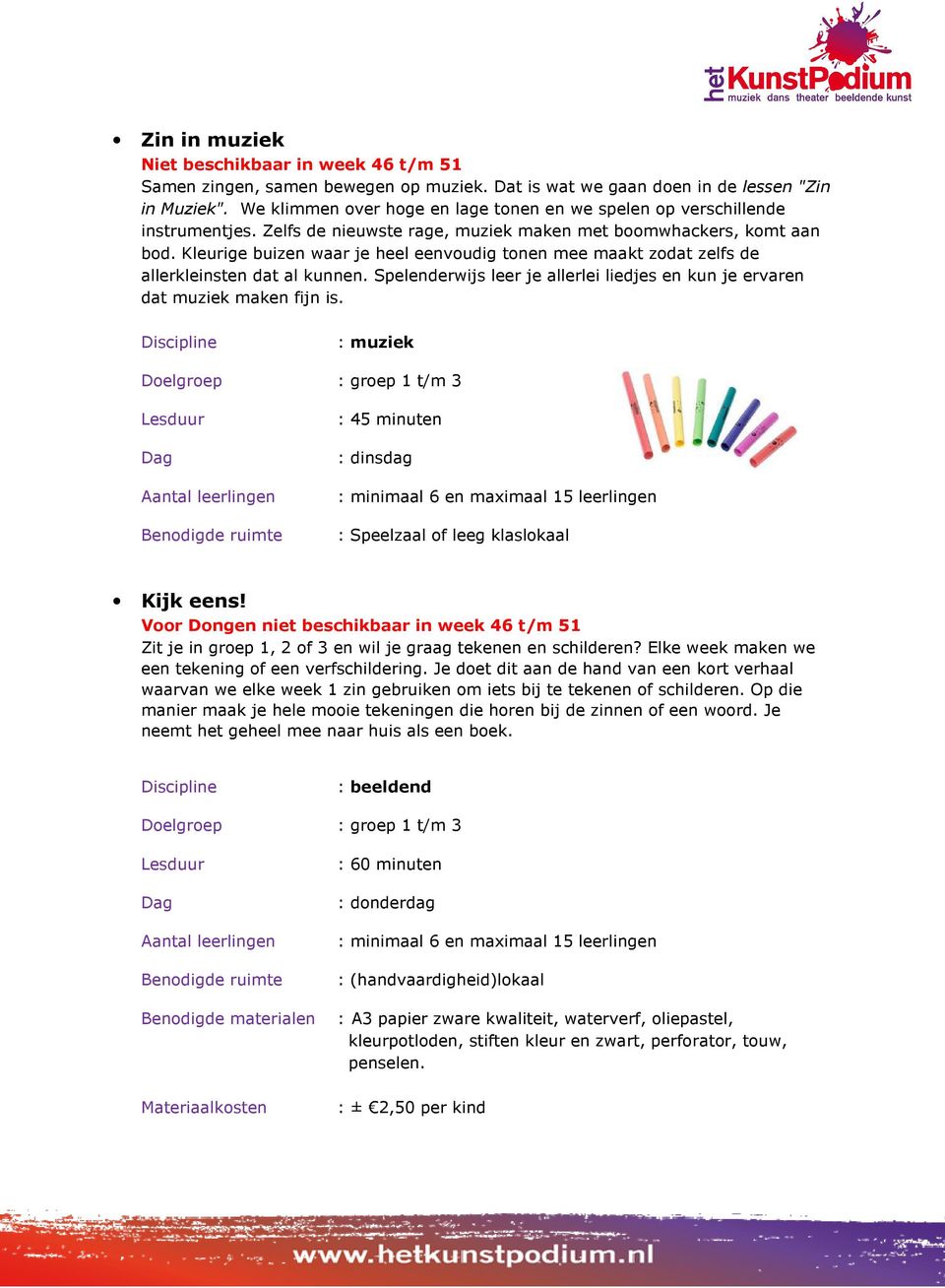 Kleurige buizen waar je heel eenvoudig tonen mee maakt zodat zelfs de allerkleinsten dat al kunnen. Spelenderwijs leer je allerlei liedjes en kun je ervaren dat muziek maken fijn is.