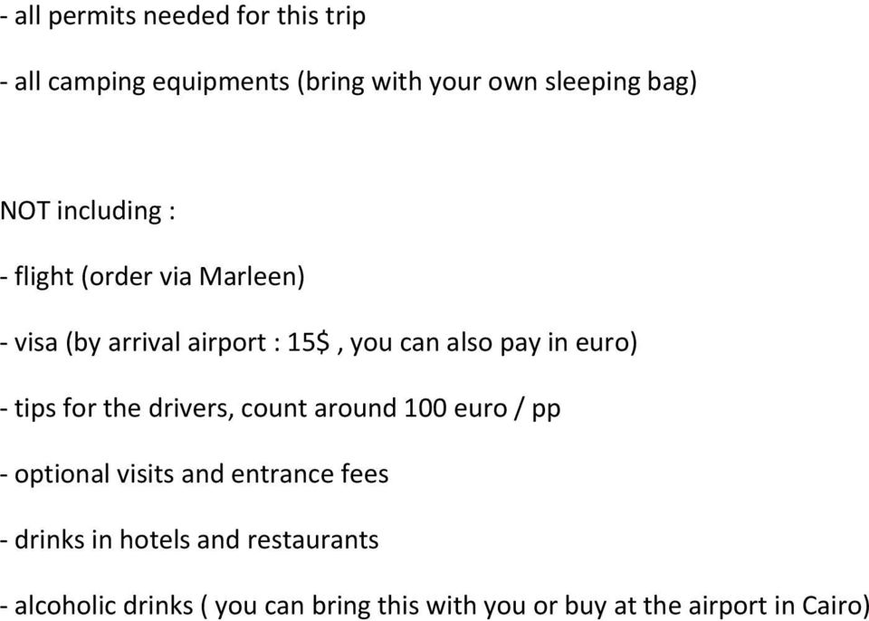 tips for the drivers, count around 100 euro / pp optional visits and entrance fees drinks in