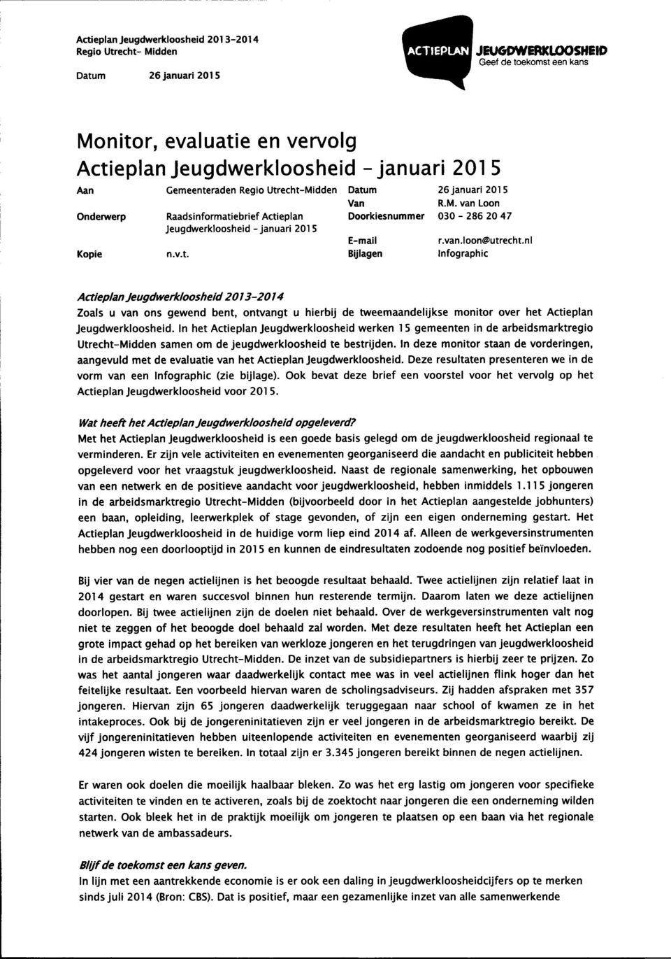 In het Actieplan Jeugdwerkloosheid werken 15 gemeenten in de arbeidsmarktregio Utrecht-Midden samen om de jeugdwerkloosheid te bestrijden.