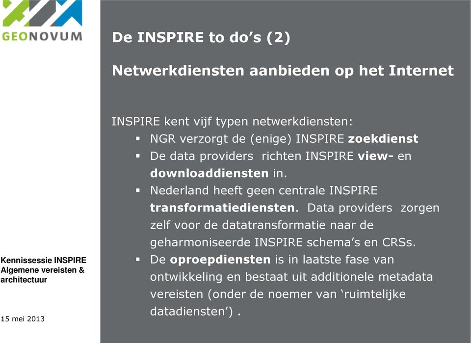 Nederland heeft geen centrale INSPIRE transformatiediensten.