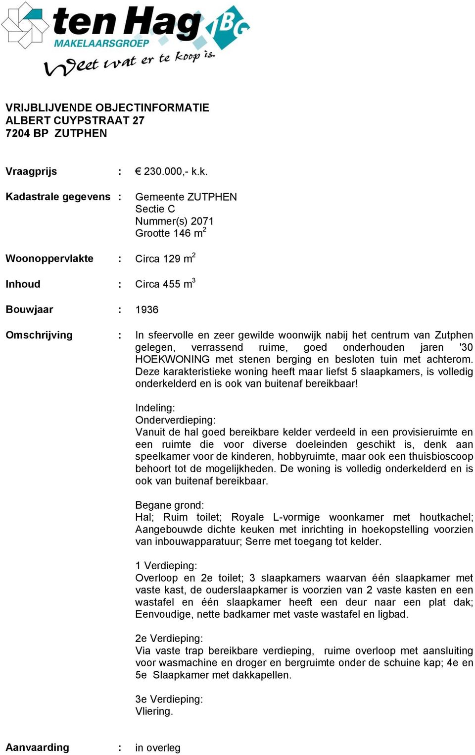 woonwijk nabij het centrum van Zutphen gelegen, verrassend ruime, goed onderhouden jaren '30 HOEKWONING met stenen berging en besloten tuin met achterom.