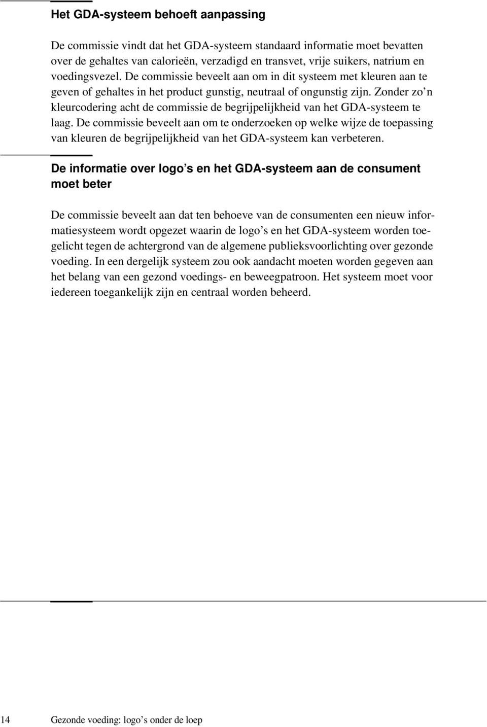 Zonder zo n kleurcodering acht de commissie de begrijpelijkheid van het GDA-systeem te laag.