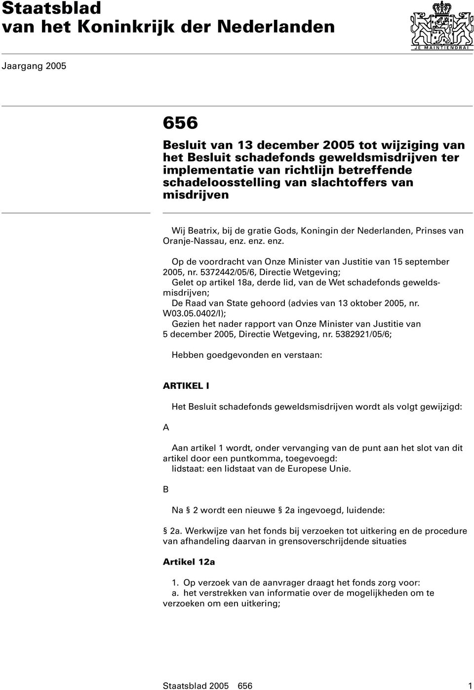 enz. enz. Op de voordracht van Onze Minister van Justitie van 15 september 2005, nr.