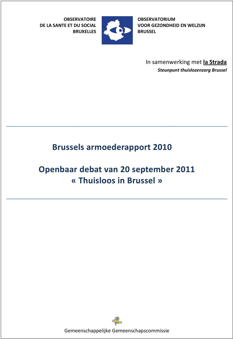 thuislozenzorg Brussel Brussels armoederapport 2010 Openbaar debat van