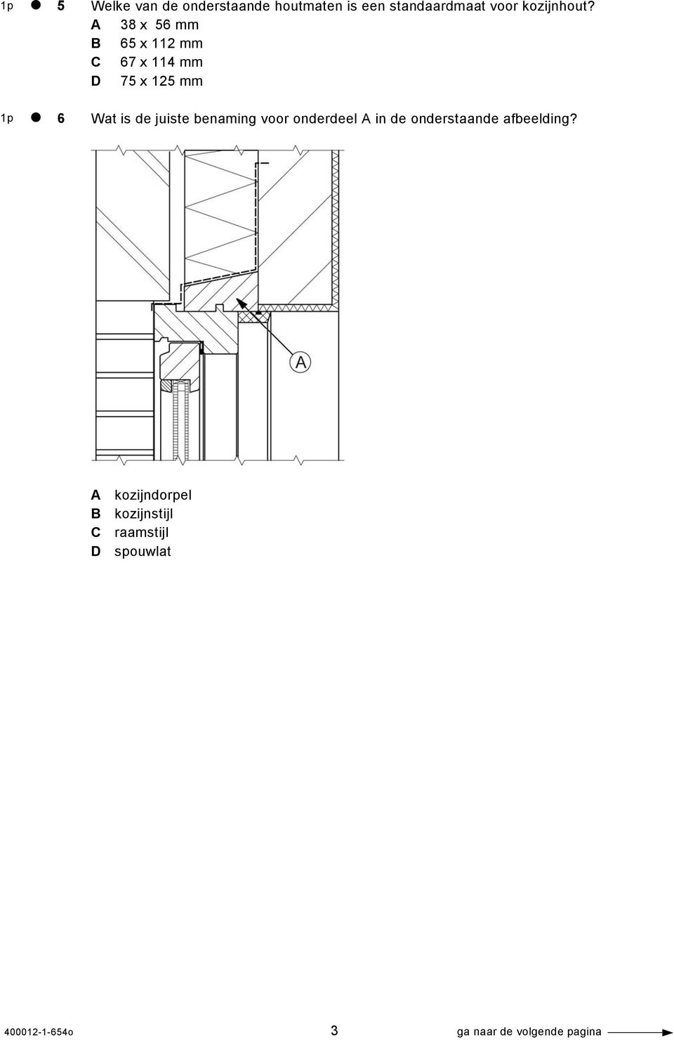 A 38 x 56 mm B 65 x 112 mm C 67 x 114 mm D 75 x 125 mm Wat is de juiste