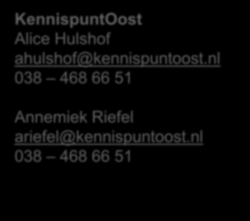 Meer informatie? KennispuntOost Alice Hulshof ahulshof@kennispuntoost.