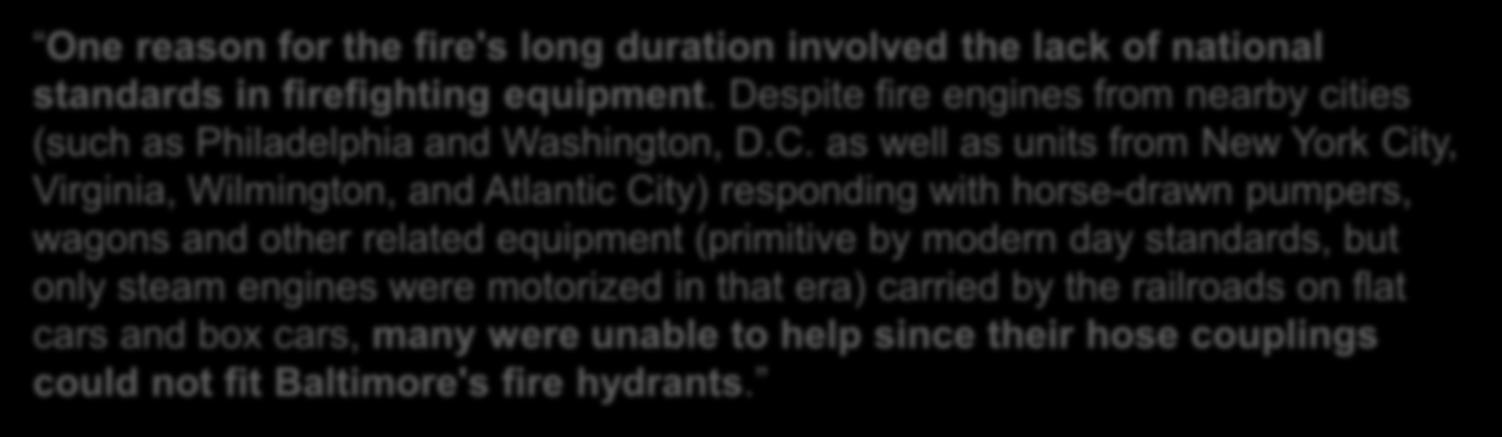 Baltimore standards One reason for the fire's long duration involved the lack of national standards in firefighting equipment.