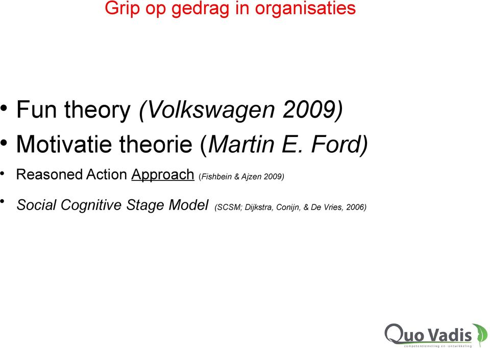 Action Approach (Fishbein & Ajzen 2009) Social
