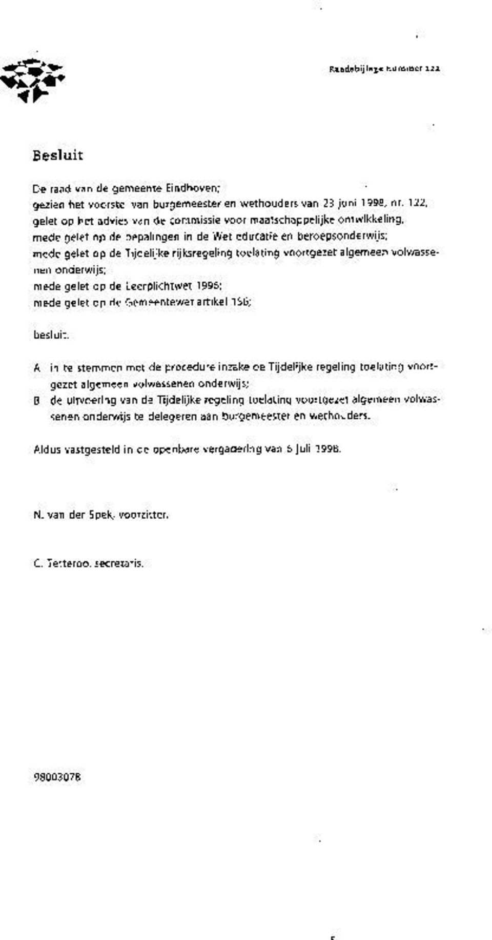 voortgezet algemeen volwassenen onderwijs; mede gelet op de Leerplichtwet 1996; mede gelet op de Gemeentewet artikel 156; besluit: A in te stemmen met de procedure inzake de Tijdelijke regeling