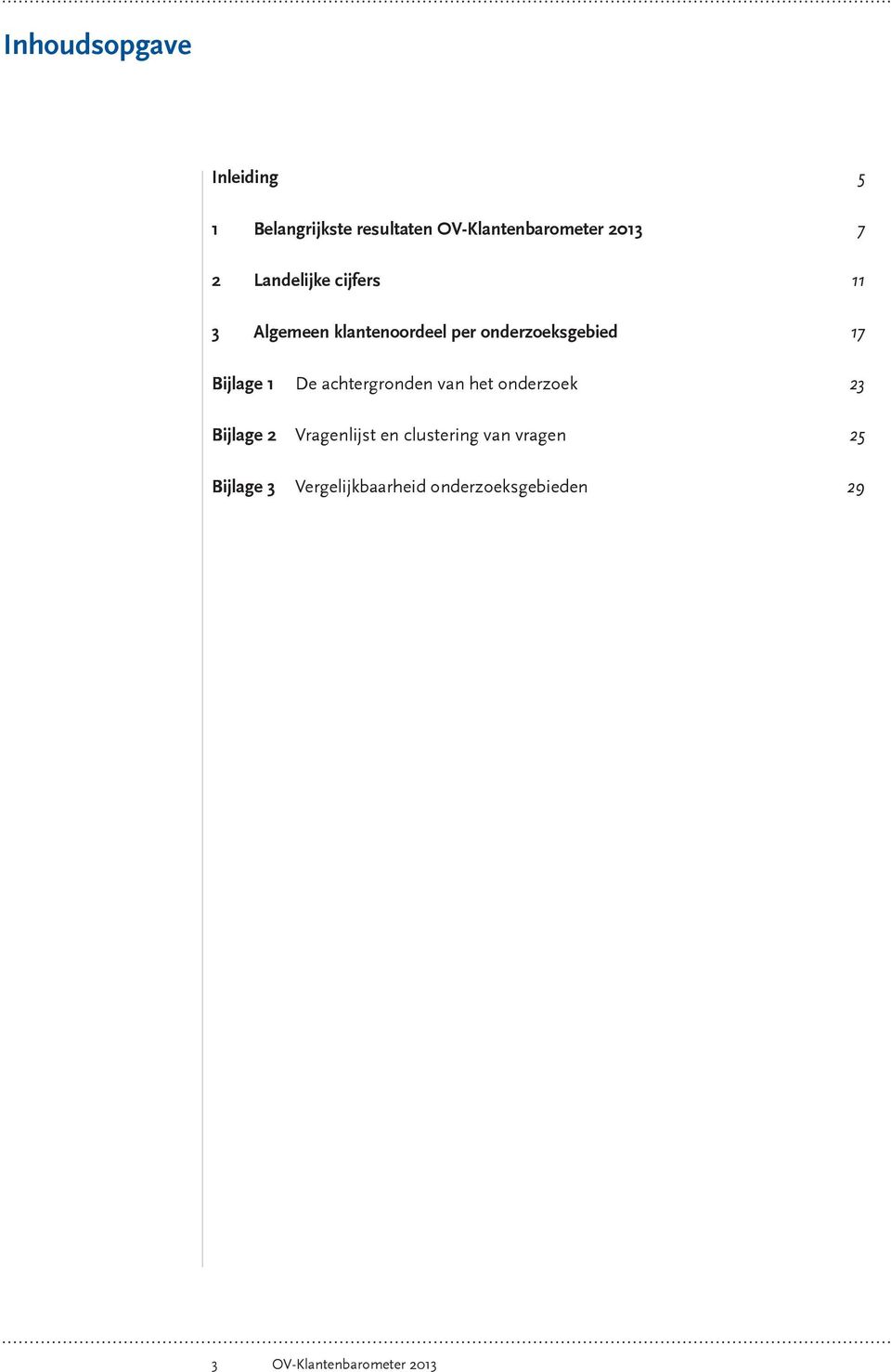 De achtergronden van het onderzoek 23 Bijlage 2 Vragenlijst en clustering van