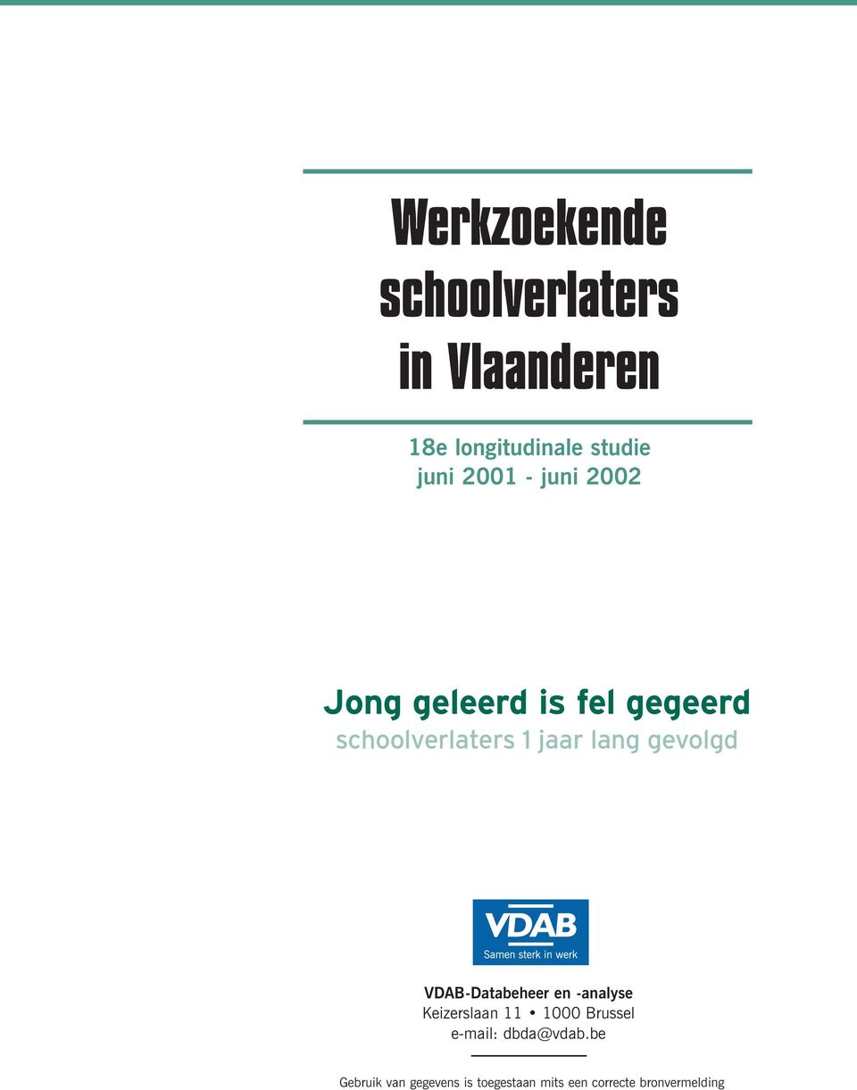 VDAB-Databeheer en -analyse Keizerslaan 11 1000 Brussel e-mail: dbda@vdab.