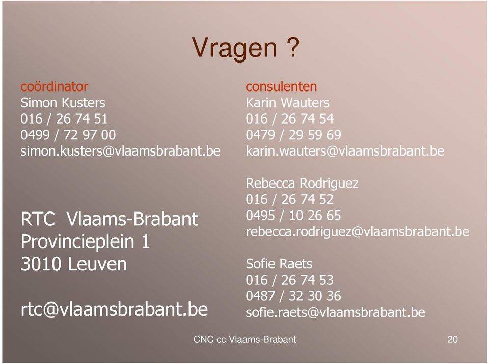 be consulenten Karin Wauters 016 / 26 74 54 0479 / 29 59 69 karin.wauters@vlaamsbrabant.
