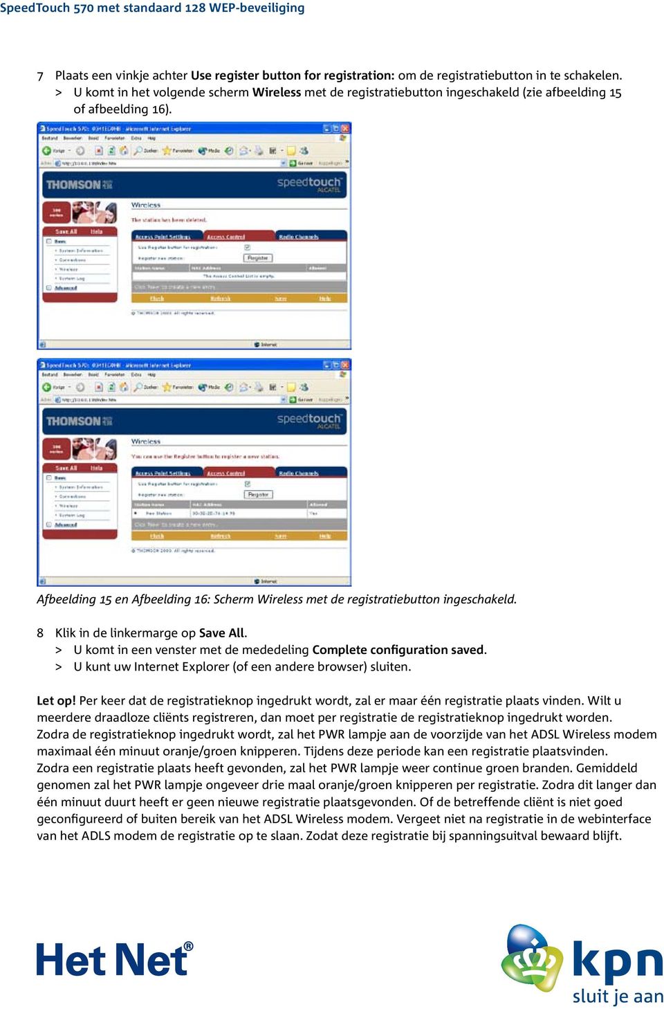 Afbeelding 15 en Afbeelding 16: Scherm Wireless met de registratiebutton ingeschakeld. 8 Klik in de linkermarge op Save All. > U komt in een venster met de mededeling Complete configuration saved.