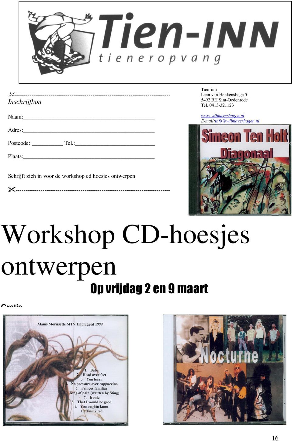 nl E-mail:info@wilmaverhagen.nl Postcode: Tel.