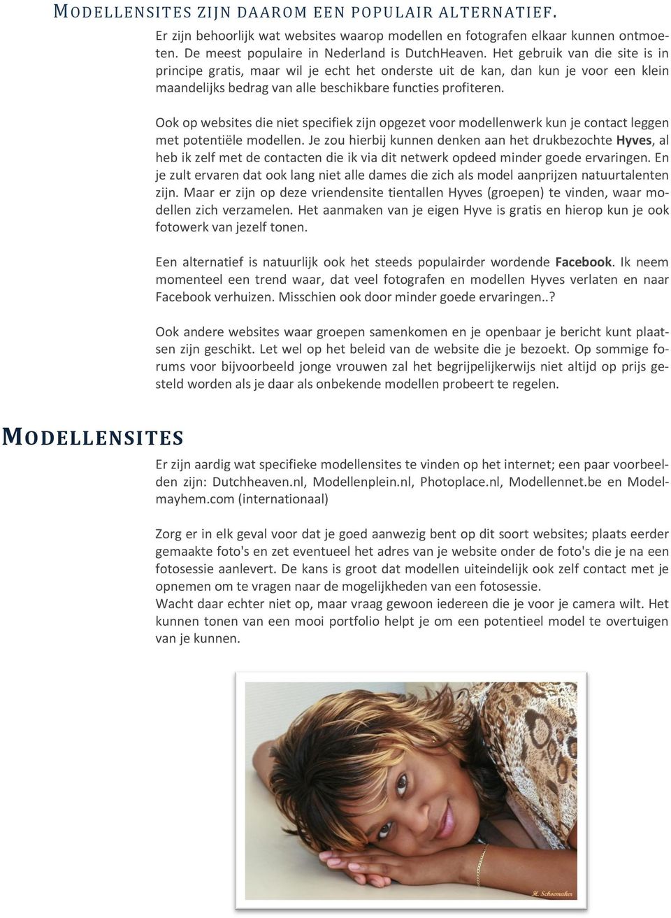 Ook op websites die niet specifiek zijn opgezet voor modellenwerk kun je contact leggen met potentiële modellen.