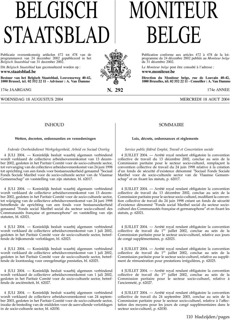 Van Damme 174e JAARGANG N. 292 Publication conforme aux articles 472 à 478 de la loiprogramme du 24 décembre 2002 publiée au Moniteur belge du 31 décembre 2002.