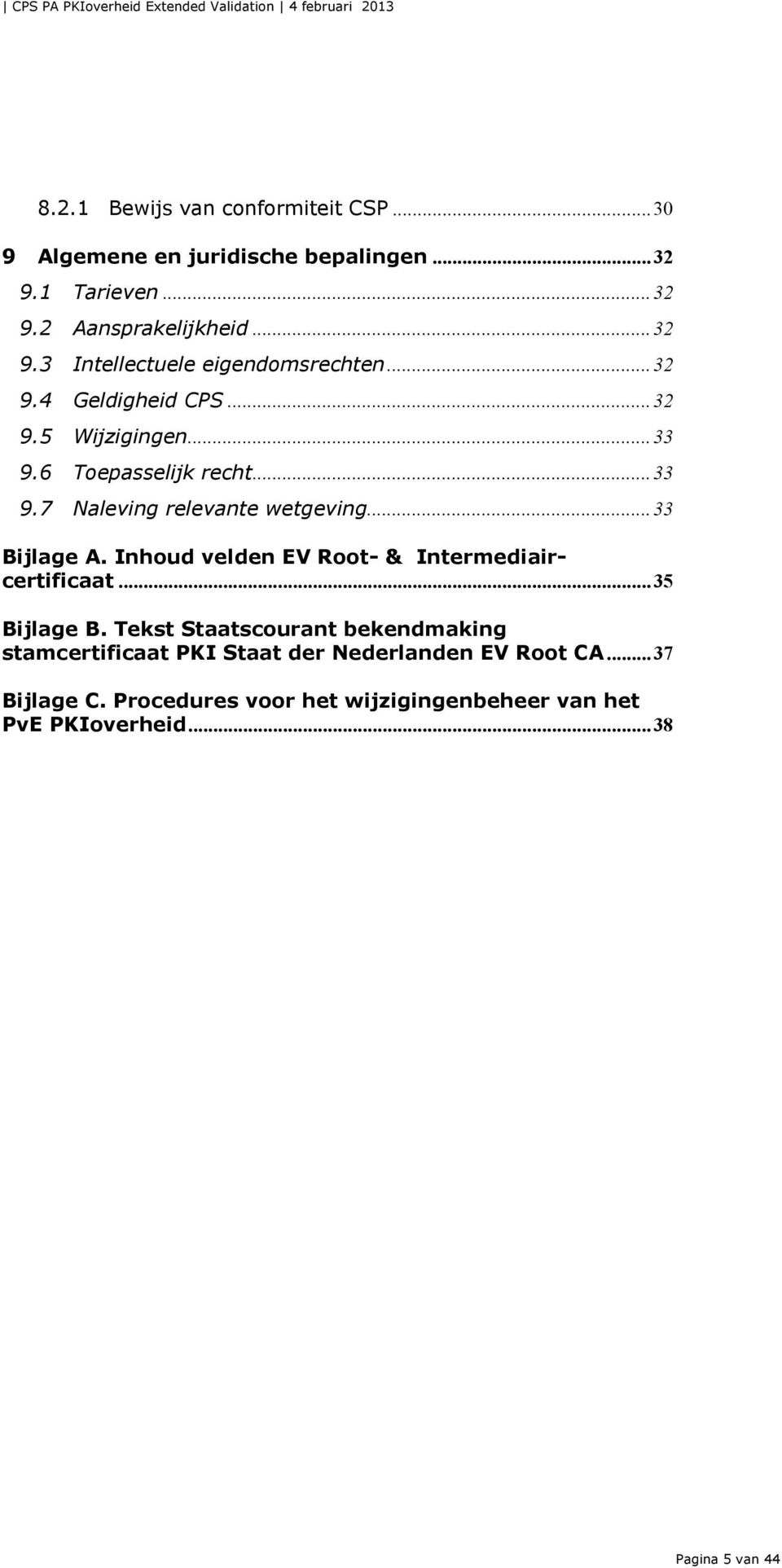 Inhoud velden EV Root- & Intermediaircertificaat... 35 Bijlage B.