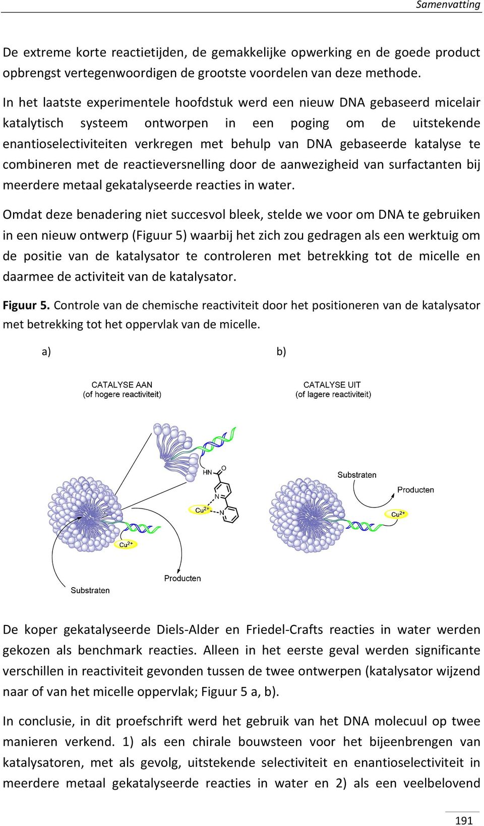 gebaseerde katalyse te combineren metdereactieversnelling door de aanwezigheid van surfactanten bij meerderemetaalgekatalyseerdereactiesinwater.