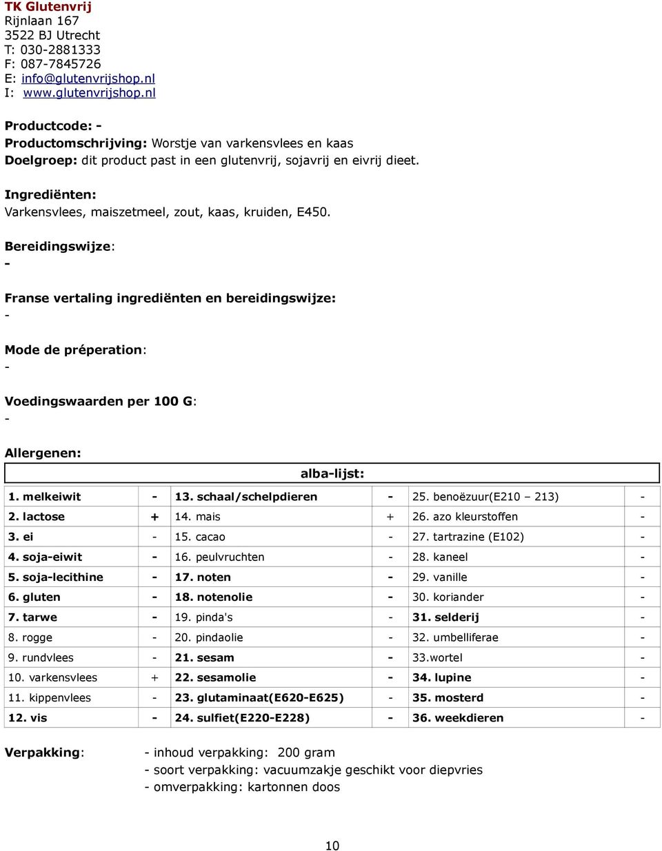 Bereidingswijze: - Franse vertaling ingrediënten en bereidingswijze: - Mode de préperation: - - Allergenen: 3. ei - 15. cacao - 27.