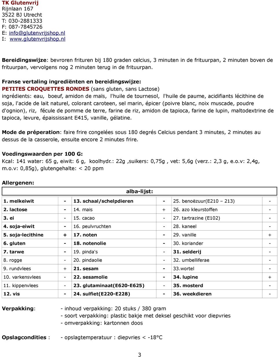 lécithine de soja, l'acide de lait naturel, colorant caroteen, sel marin, épicer (poivre blanc, noix muscade, poudre d'ognion), riz, fécule de pomme de terre, farine de riz, amidon de tapioca, farine