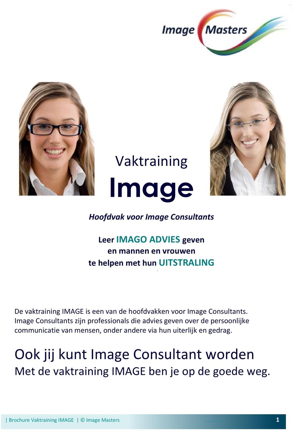 Image Consultants zijn professionals die advies geven over de persoonlijke communicatie van mensen, onder andere via hun