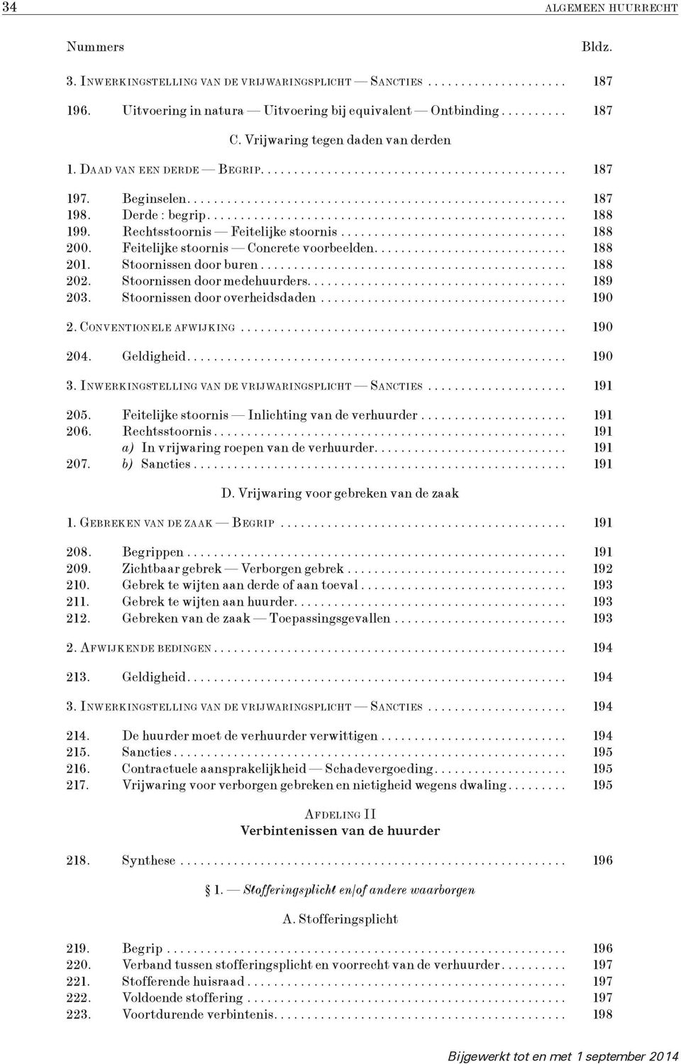 Stoornissen door buren... 188 202. Stoornissen door medehuurders....................................... 189 203. Stoornissen door overheidsdaden... 190 2. Conventionele afwijking... 190 204.