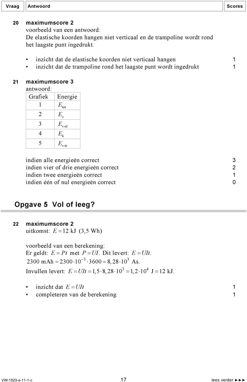 v-tr indien alle energieën correct 3 indien vier of drie energieën correct indien twee energieën correct indien één of nul energieën correct 0 Opgave 5 Vol of leeg?