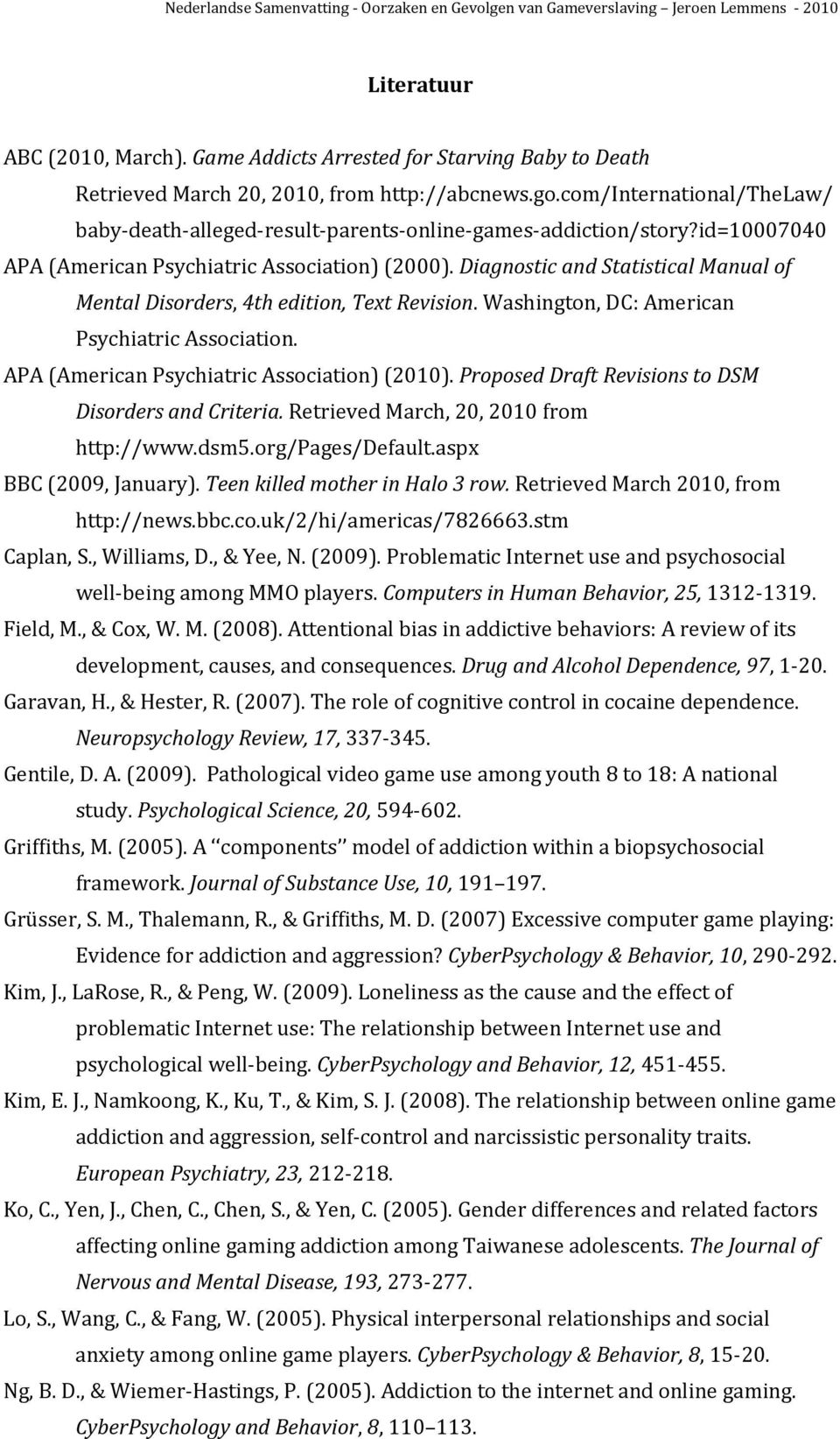 Diagnostic and Statistical Manual of Mental Disorders, 4th edition, Text Revision. Washington, DC: American Psychiatric Association. APA (American Psychiatric Association) (2010).