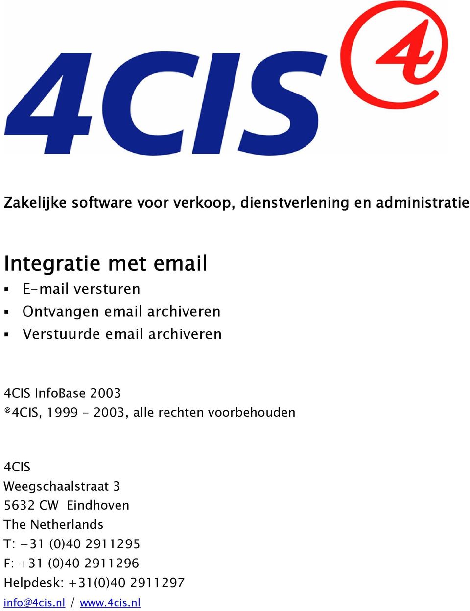 1999-2003, alle rechten voorbehouden 4CIS Weegschaalstraat 3 5632 CW Eindhoven The